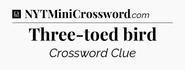 Three-toed bird - LA Times Crossword