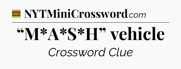 “M*A*S*H” vehicle - Eugene Sheffer Crossword