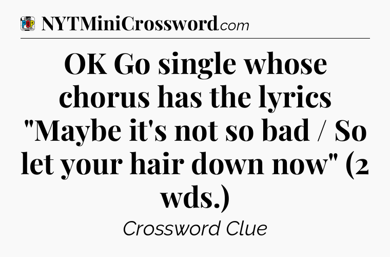 OK Go single whose chorus has the lyrics 