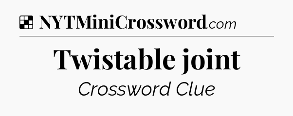 Solution: Twistable joint - NYT Crossword
