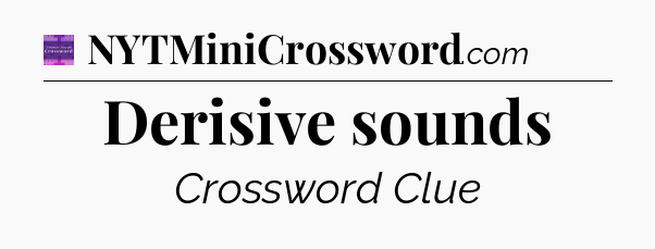 Derisive sounds - Thomas Joseph Crossword