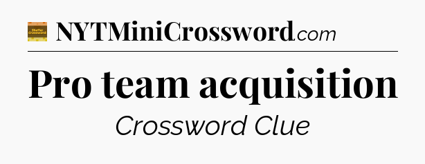 Pro team acquisition - Eugene Sheffer Crossword
