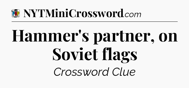 Hammer's partner, on Soviet flags Crossword Clue