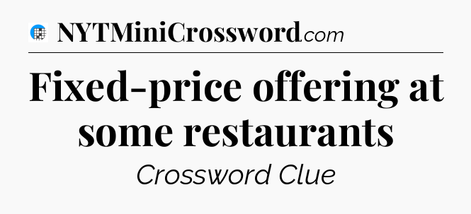 Fixed-price offering at some restaurants Crossword Clue