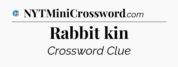 Rabbit kin Crossword Clue