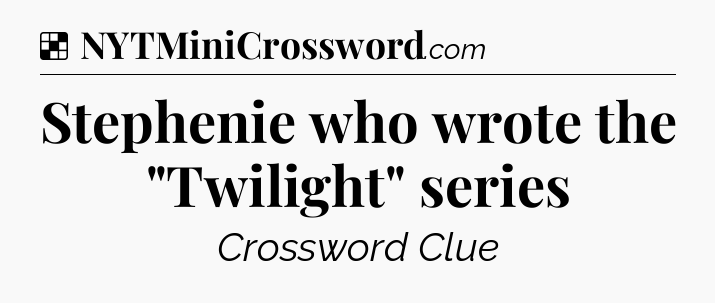 Solution: Stephenie who wrote the 