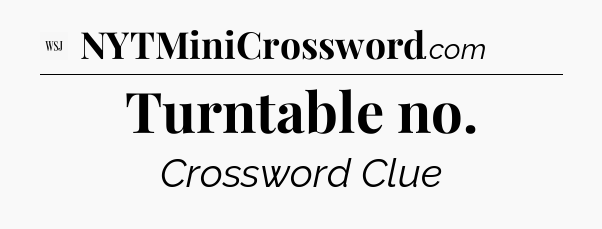 Turntable no - WSJ Crossword