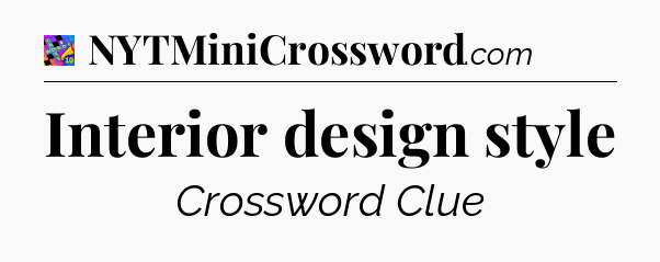 Interior design style Crossword Clue