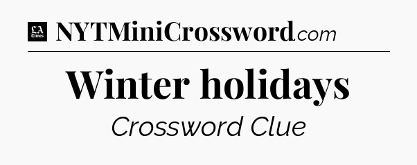 Winter holidays - LA Times Crossword