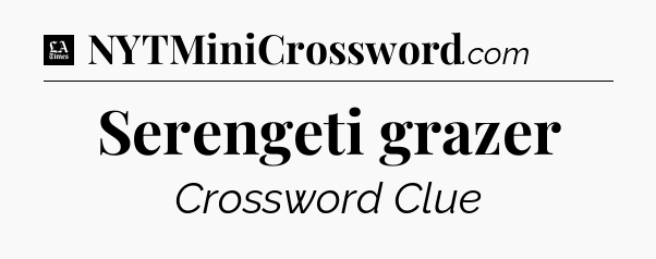 Serengeti grazer - LA Times Crossword