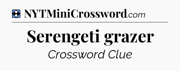 Solution: Serengeti grazer - NYT Mini Crossword