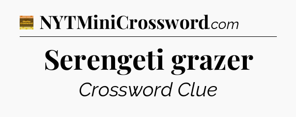 Serengeti grazer - Eugene Sheffer Crossword