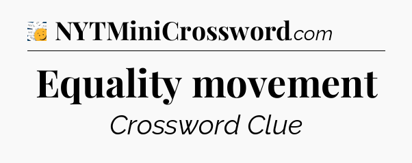 Equality movement - 7 Little Words