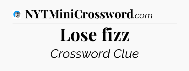 Lose fizz Crossword Clue