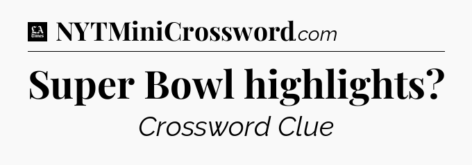 Super Bowl highlights - LA Times Crossword