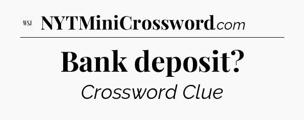 Bank deposit - WSJ Crossword