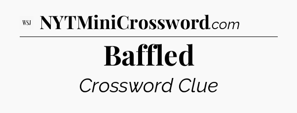 Baffled - WSJ Crossword