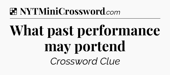 Solution: What past performance may portend - NYT Crossword