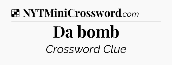 Solution: Da bomb - NYT Crossword