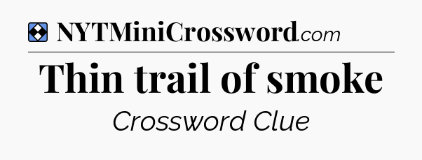 Solution: Thin trail of smoke - NYT Mini Crossword