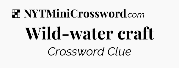 Solution: Wild-water craft - NYT Crossword