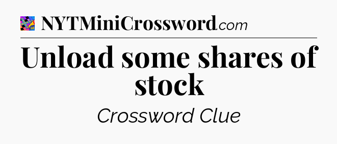 Unload some shares of stock Crossword Clue
