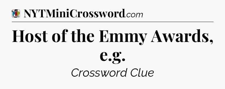 Host of the Emmy Awards, e.g Crossword Clue