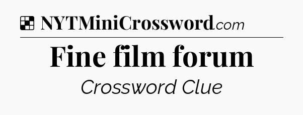Solution: Fine film forum - NYT Crossword