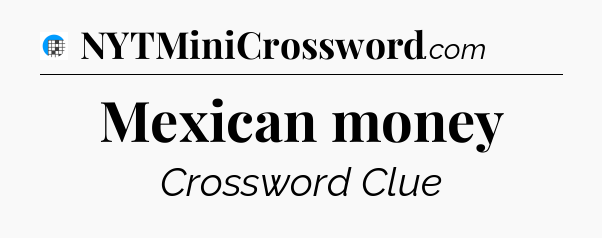 Mexican money Crossword Clue
