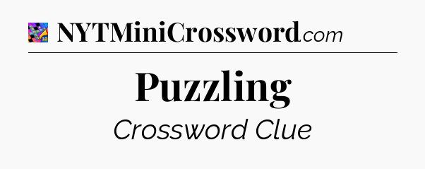 Puzzling Crossword Clue