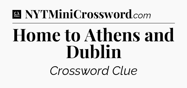Home to Athens and Dublin - LA Times Crossword