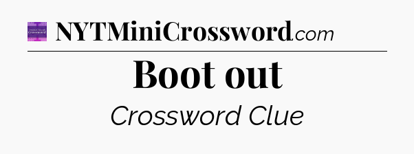 Boot out - Thomas Joseph Crossword