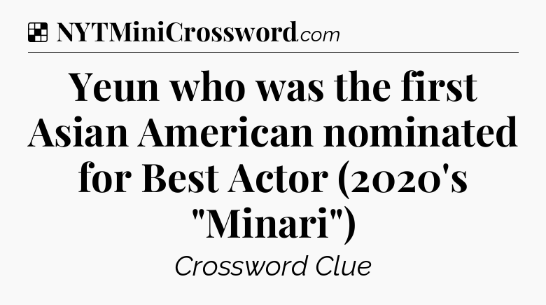 Solution: Yeun who was the first Asian American nominated for Best Actor (2020's 