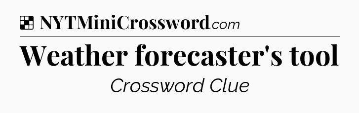 Solution: Weather forecaster's tool - NYT Crossword