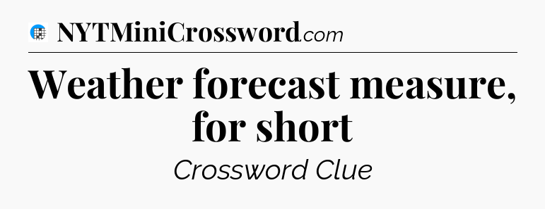 Weather forecast measure, for short Crossword Clue