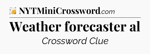 Weather forecaster al - 7 Little Words