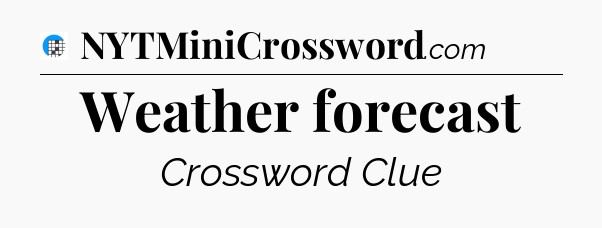 Weather forecast Crossword Clue
