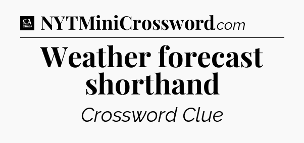 Weather forecast shorthand - LA Times Crossword