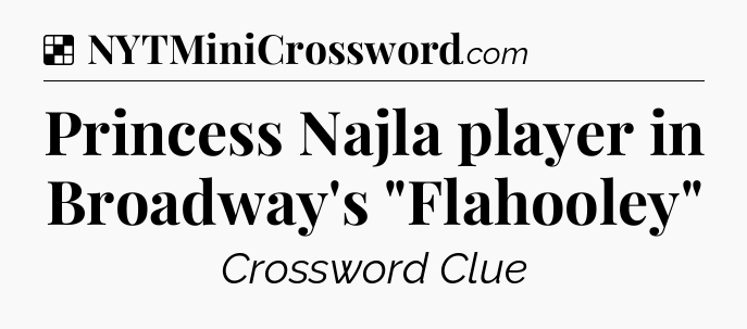 Solution: Princess Najla player in Broadway's 