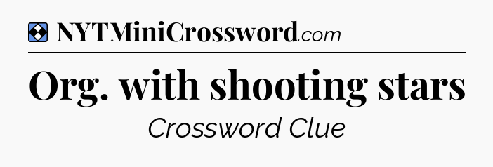 Solution: Org. with shooting stars - NYT Mini Crossword