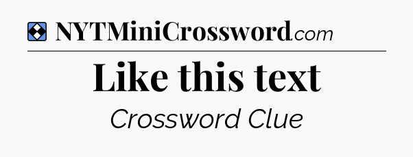 Solution: Like this text - NYT Mini Crossword