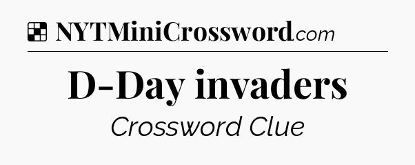 Solution: D-Day invaders - NYT Crossword