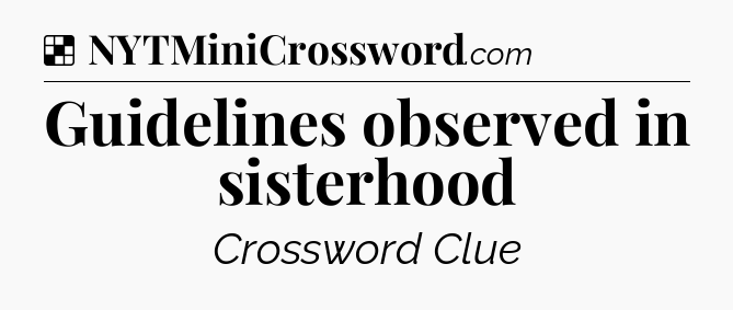 Solution: Guidelines observed in sisterhood - NYT Crossword
