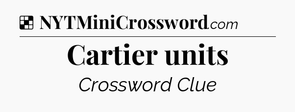 Solution: Cartier units - NYT Crossword
