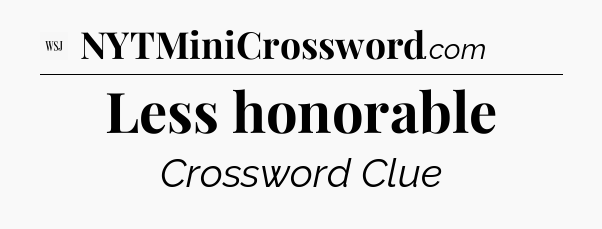 Less honorable - WSJ Crossword