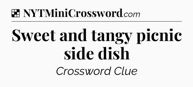 Solution: Sweet and tangy picnic side dish - NYT Crossword