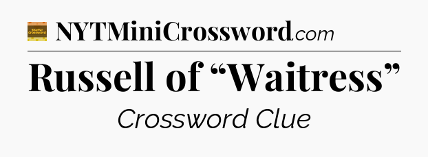 Russell of “Waitress” - Eugene Sheffer Crossword