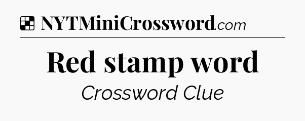 Solution: Red stamp word - NYT Crossword