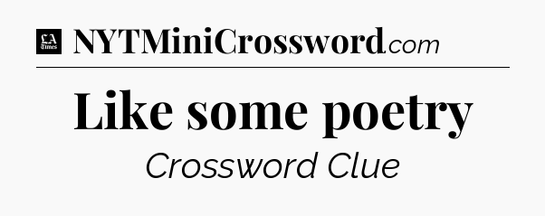 Like some poetry - LA Times Crossword