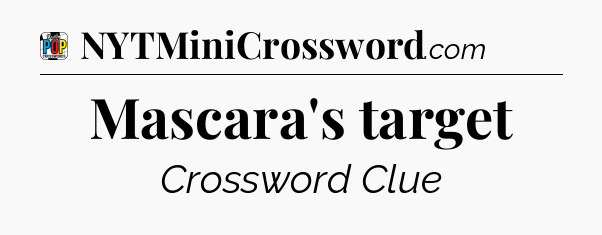 Mascara's target Crossword Clue